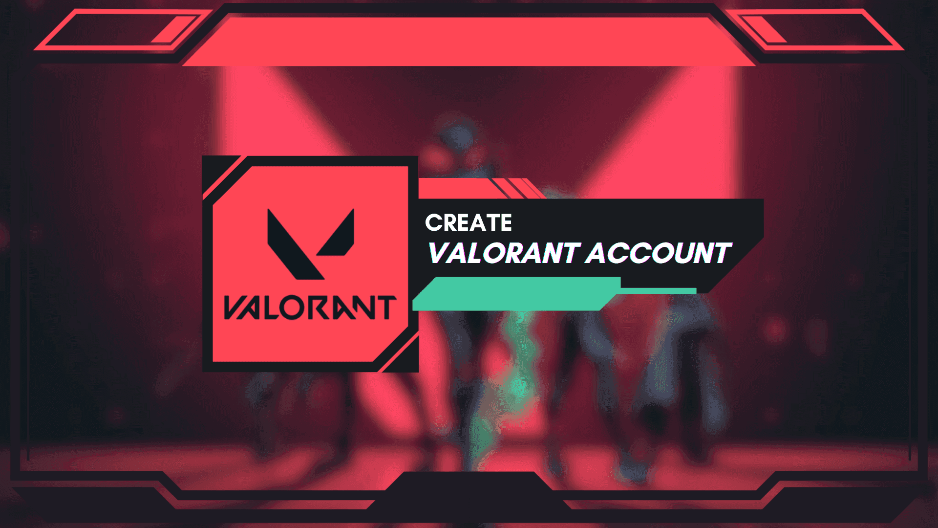 Step-by-Step Guide: How to Create a Valorant Account